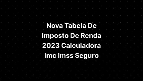 Tabela Ir 2023 Calculadora Imc Imagesee Riset