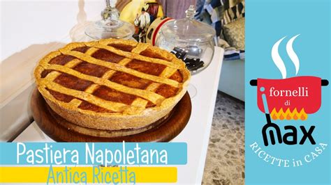 PASTIERA NAPOLETANA Antica Ricetta Fatta In Casa I Fornelli Di Max