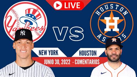 MLB YANKEES Vs ASTROS En Vivo Comentarios Del Juego Junio 30