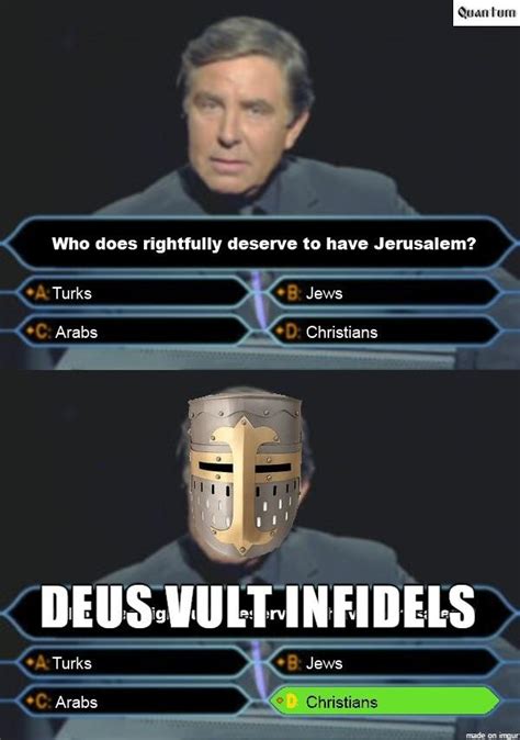 Who does rightfully deserve to have Jerusalem | Deus Vult | Know Your Meme