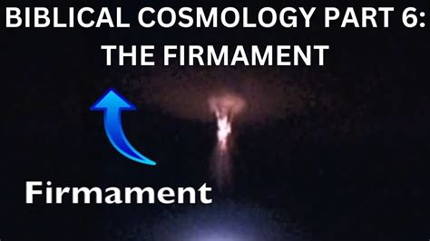 Part 6 Biblical Cosmology The Firmament Youtube