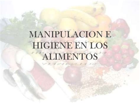 Manipulacion De Alimentos E Higiene Pptx