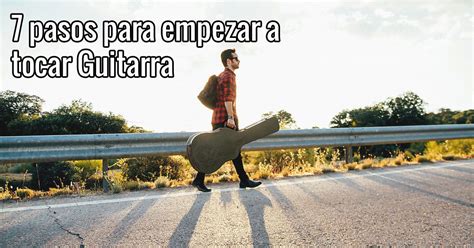 Pasos Para Empezar A Tocar Guitarra La Escala