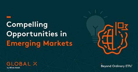 Compelling Opportunities In Emerging Markets Global X ETFs