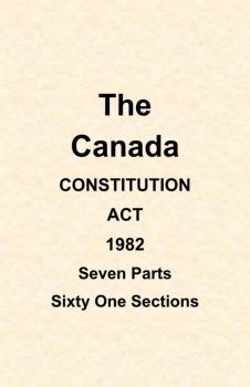 The Canada CONSTITUTION ACT 1982 Seven Parts Sixty One Sections ...