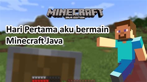 Hari Pertama Aku Bermain Minecraft Java Minecraft Gameplay 1 Youtube