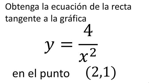 Ecuación De La Recta Tangente A Una Curva Ejemplo 4 Youtube