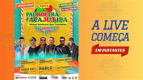 Live Festa Da Padroeira De Acajutiba Ba Youtube