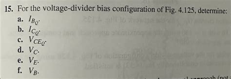 Solved 15 For The Voltage Divider Bias Configuration Of