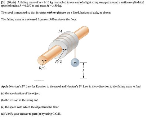 Solved 3 20 Pts A Falling Mass Of M 6 10 Kg Is Attached Chegg