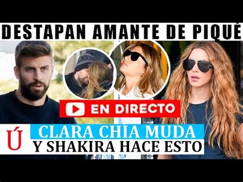 Clara Ch A Insulta A Shakira Piqu Tiene Novia Latina Y Shakira Es