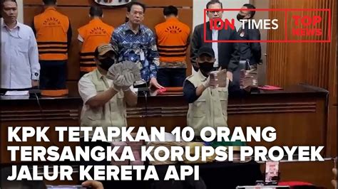 Top News Of The Day Kpk Tetapkan Orang Tersangka Korupsi Proyek