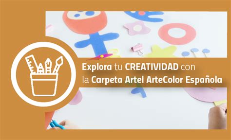 Explora tu creatividad con la Carpeta Artel ArteColor Española blog