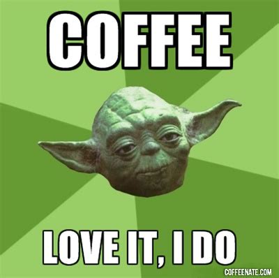 Monday Morning Meme: Yoda, Coffee Snob - CoffeeNate.com