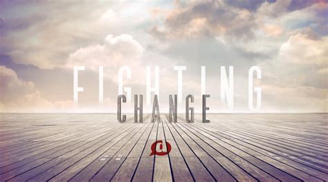Fighting Change: Have You Bought Into the Lie? • Dustin Stout