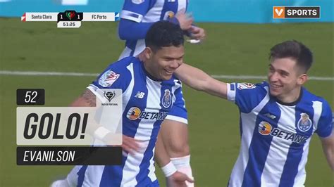 Golo Fc Porto Evanilson Aos Santa Clara Fc Porto Golos