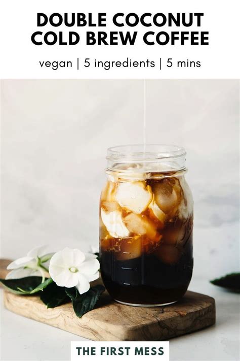 Double Coconut Cold Brew Coffee The First Mess Recipe Vegan