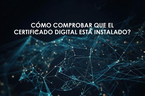 Verifica El Certificado Digital En Tu Navegador Gu A R Pida