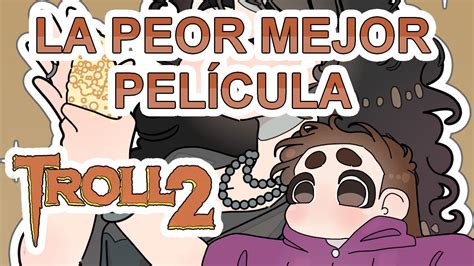 La Peor Mejor Pel Cula Del Mundo Troll Youtube