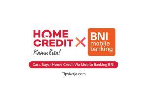 Full Acc Cara Bayar Home Credit Via Mobile Banking Bni Tips Kerja