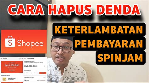 CARA HAPUS DENDA KETERLAMBATAN PEMBAYARAN CICILAN SPINJAM SHOPEE YouTube