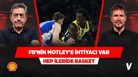 Fenerbahçe nin Anadolu Efes serisinde Motley e çok ihtiyacı var Murat