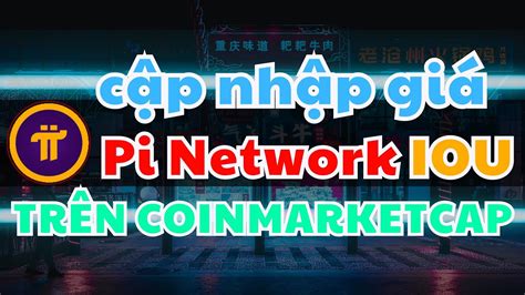 Cập nhập giá PI network IOU trên Coinmarketcap investtv pinetwork pi