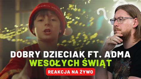 Dobry Dzieciak ft AdMa WESOŁYCH ŚWIĄT REAKCJA NA ŻYWO YouTube