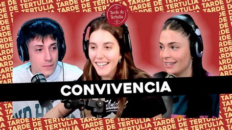 Tardedetertulia L Convivencia Peleas Enga Os Y Amistades Con Sele