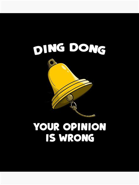 Ding Dong Your Opinion Is Wrong Bell Meme Poster For Sale By