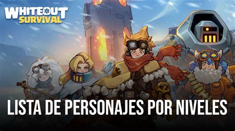 Lista de niveles de Whiteout Survival los mejores héroes del juego para