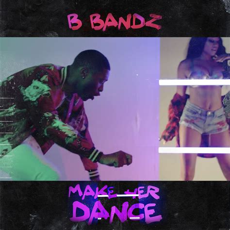 B.Bandz Hits Us With A New One For The Ladies “Make Her Dance” | TENT