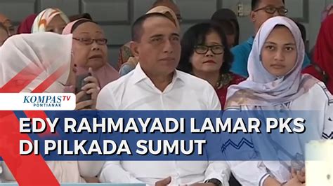 Bersiap Maju Pilgub Sumut Edy Rahmayadi Ambil Formulir Di PKS YouTube