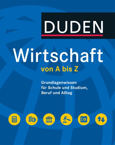 Duden Wirtschaft Von A Bis Z Grundlagenwissen Fur Schule Und Studium