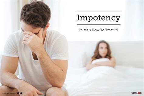 Impotency In Men How To Treat It By Dr Nitin Sharma Lybrate