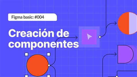 Figma 004 Creación De Componentes 💡 Youtube