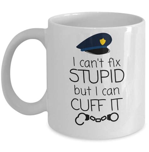 I Can T Fix Stupid But I Can Cuff It Funny Police Etsy