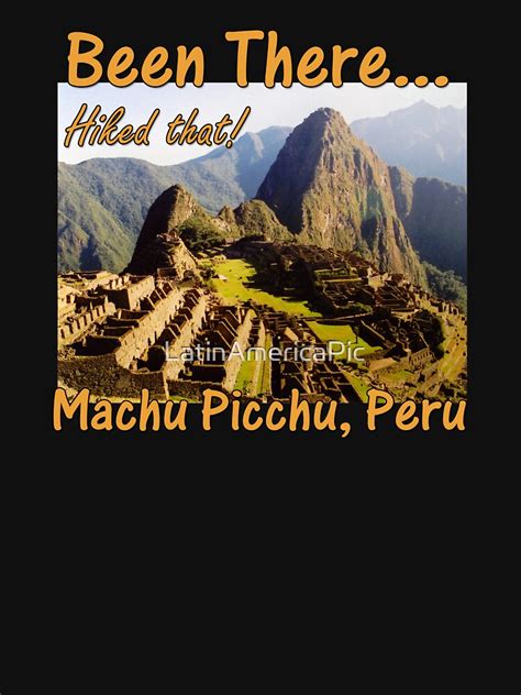 Peru Machu Picchu Inca Trail Hike T Shirt For Sale By LatinAmericaPic