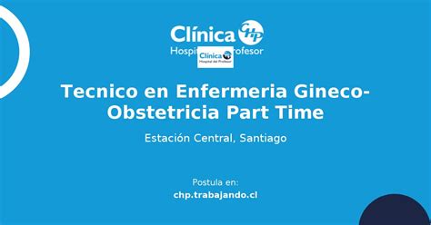 Tecnico En Enfermeria Gineco Obstetricia Part Time Oferta De Trabajo