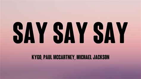 Say Say Say Kygo Paul Mccartney Michael Jackson Lyrics Video 🦞