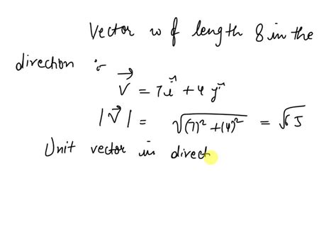 SOLVED Find The Vector W Of Length 8 In The Direction Of V 7i 4j