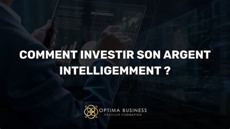 Comment Investir Son Argent Intelligemment