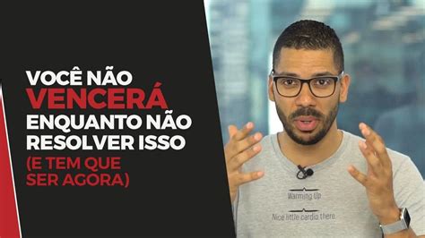 Voc N O Vencer Enquanto N O Resolver Essa Atitude E Tem Que Ser