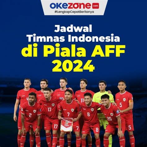 Catat Jadwal Lengkap Timnas Indonesia Di Piala AFF 2024 0 Foto