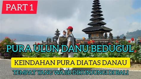 PURA ULUN DANU BERATAN BALI KEINDAHAN PURA DITENGAH DANAU PART 1