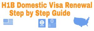 How To Apply For H1B Domestic Visa Renewal In The US GUIDE