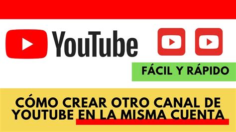 C Mo Crear Otro Canal De Youtube En La Misma Cuenta F Cil Y R Pido