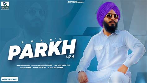 Parkh Official Video Aman Singh Satpal Dhaler Love Music Pro