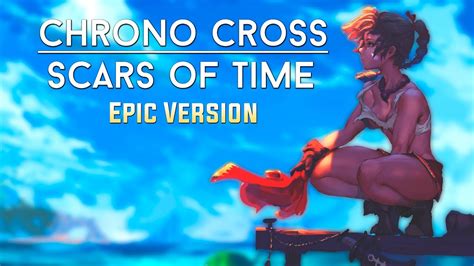 Chrono Cross OST - Scars of Time ~ 時の傷痕 ~ | EPIC VERSION Chords - Chordify