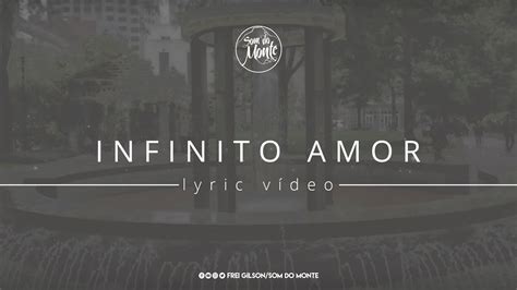 Infinito Amor Lyric vídeo Frei Gilson Som do Monte YouTube